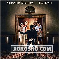 SCISSOR SISTERS "Ta-Dah!" 2006 / скачать бесплатно