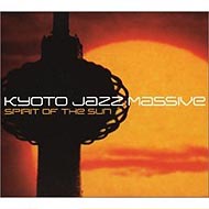 Kyoto Jazz Massive - Spirit of the Sun (2002) / nu-jazz, soul-jazz