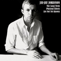 Jay Jay Johanson - The Long Term Physical Effects Are Not Yet Known скачать mp3 / download album