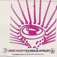 Serene Velocity: A Stereolab Anthology (2006) / brit-pop, indie, rock
