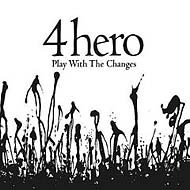 4Hero - Play With the Changes (2007) / acid-jazz, r'n'b