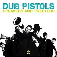 Dub Pistols "Speakers And Tweeters" (2007) / electronic