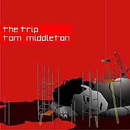 Tom Middleton - The Trip (2005) / funk, disco, lo-fi, latino, bossanova, dub, electro