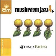 Mark Farina: Mushroom Jazz vol 4 (2002) / jazzy hip-hop, house, downtempo