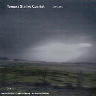 Tomasz Stanko Quartet  "Lontano" (2006) / ecm jazz