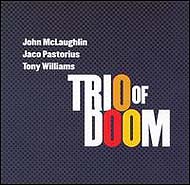 John Mclaughlin, Jaco Pastorius, Tony Williams "Trio of Doom" (1979-2007) /jazz