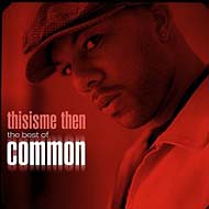 Common "Thisisme Then (The Best Of Common)" (2007) / hip-hop