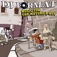 DJ Format - Music For The Mature B-Boy (2003) / Hip-Hop, Funky Breaks
