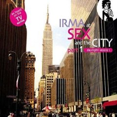 Irma At Sex And The City (Daylight Session) /jazz/downtempo/