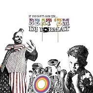 DJ Format - If You Can't Join 'Em... Beat 'Em (2005) / Hip-Hop, Funky Breaks
