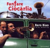 Fanfare Ciocarlia - Baro Biao World Wide Wedding (1999) - Balkan Band-Romania