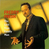 Freddy Fresh - The Last True Family Man (1999) / Funky Breaks, Big Beat, Electro