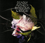 Deadly Avenger - Blossoms and blood (2008)