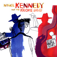 Nigel Kennedy and  The Kroke Band "East Meets East" (2003) / folk, сlassical