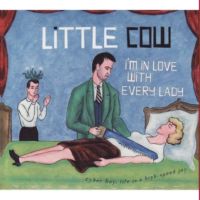 Little Cow "I'm In Love With Every Lady" 2007/world/folk/punk rock