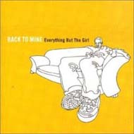 'Back to Mine"  Everything But the Girl (2001) chill out, hip hop, easy, downtempo