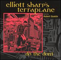 Elliott Sharp's Terraplane feat. Hubert Sumlin "Do the Don't" 2004/ blues, jazz, downtown, nowave, avantgarde