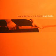 Nik B&#228;rtsch Ronin "Randori" (2002) / zen-funk, jazz