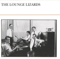 The Lounge Lizards 1981/ jazz, avant-garde, downtown