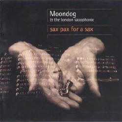 Moondog - "Sax Pax for a Sax with the London Saxophonic" 1997 / Avant-garde, jazz, minimalism