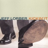 Jeff Lorber "Kickin' It" (2001) / Smooth Jazz, Funk Jazz