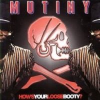 MUTINY "How's Your Loose Booty?" / 100% funk