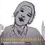 Everything But The Girl "Temperamental" (1999)  / electronic, house, d'n'b