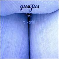 GUS GUS Vs. T-World (2000) Deep techno
