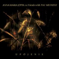 Anna Maria Jopek & Friends With Pat Metheny - Upojenie (2002) / Jazz, Vocal Jazz