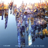 Radium88-Only Science Can Tell Us The Truth(2007)/psychedelic-hop,ambient,classical