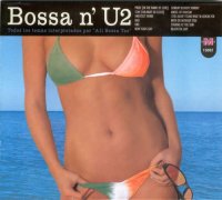 Bossa N' U2 (2006) / Bossa Nova, Lo-Fi Bossa N' U2 (2006) / Bossa Nova, Lo-Fi