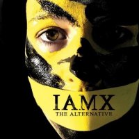 IAMX - The Alternative (2006) / alternative rock, electronic, synth-rock