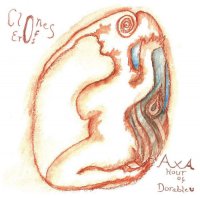 Axa Hour Of Dora Bleu - Clones Of Eros (2007) / acoustic / experimental / singer-songwriter