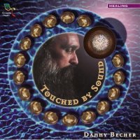 Danny Becher "Touched By Sound" (2006) / тибетские поющие чаши, медитативная музыка