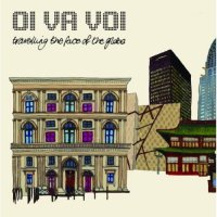 Oi Va Voi - Travelling The Face Of The Globe (2009)folk,klezmer,ethnic