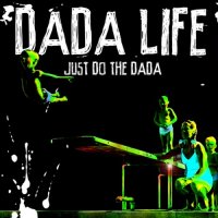 Dada Life - Just Do The Dada (2009) / nu rave