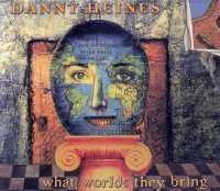 Danny Heines - What Worlds They Bring (2001)/ jazz-flavored world music/Adult Alternative / Chamber Jazz