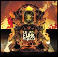 Future Funk Squad "Disorder Of Skill" (2009) / break(s)beat, grime, dubstep, post-rave