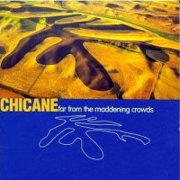 Chicane - Far From The Maddening Crowds (Xtravagaza-Edel) (1997)/Trance, Ambient, House, Electronic