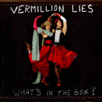 Vermillion Lies "What's in the Box?" (2008) Dark Cabaret