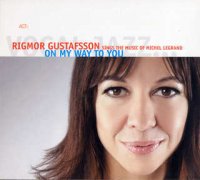 Rigmor Gustafsson "On My Way to You" (2006) / jazz