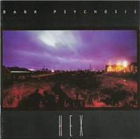 Bark Psychosis - Hex (1994) / post-rock, experimental, ambient