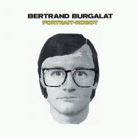 Bertrand Burgalat - Portrait-Robot (2005) pop, rock, electroniqe