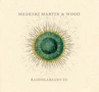 Medeski Martin & Wood - Radiolarians III (2009) jazz+funk, post-bop