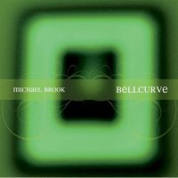 Michael Brook - BellCurve (2007) /Electronic / Ambient