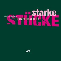 Panzerballet - Starke St&#252;cke (2008) / metal, jazz, progressive