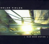 Solar Fields "Blue Moon Station" (2003) / ambient, experimental, electronic