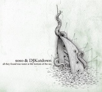 Soso and DJ Kutdown - All They Found Was Water At The Bottom Of The Sea (2009) / instrumental hip-hop