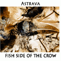 Astrava - Fish Side Of The Crow (2009)/ avantgarde, jazz, psychedelic Astrava - Fish Side Of The Crow (2009)/ avantgarde, jazz, psychedelic
