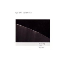 Ryuichi Sakamoto - Playing the Piano (2009) instrumental
